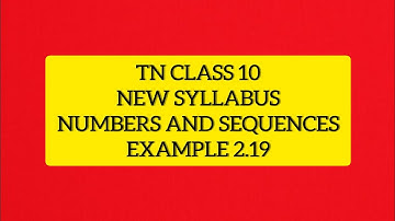 TN Samacheer 10 Maths New Syllabus Numbers & Sequences Example 2.19