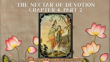 “THE NECTAR OF DEVOTION - CHAPTER 4, PART 2…” PLUS - “ECSTATIC KIRTAN”