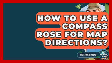 How To Use A Compass Rose For Map Directions? - The Student Atlas
