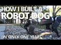 One year of building a robot dog