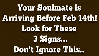 Your Soulmate is Arriving Before Feb Valentine 14th! Look for These 3 Signs... Don't Ignore This..
