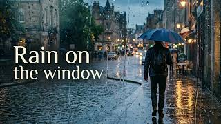Rain on the Window 🌧️#RainontheWindow#calmmusic #relaxmusic #melody #lonelymelody