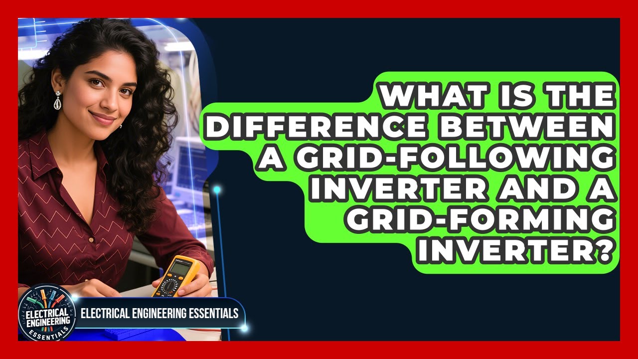 What Is the Difference Between a Grid-Following Inverter and a Grid ...