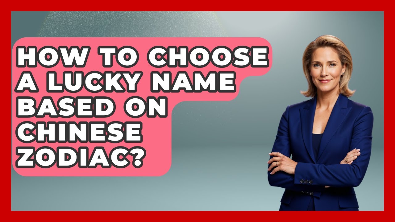 How To Choose A Lucky Name Based On Chinese Zodiac? - China Cultural Expedition