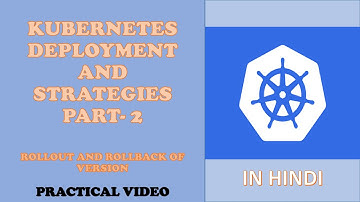 Mastering Kubernetes Deployments and Strategies use to do Rollout and Rollback Practical Video