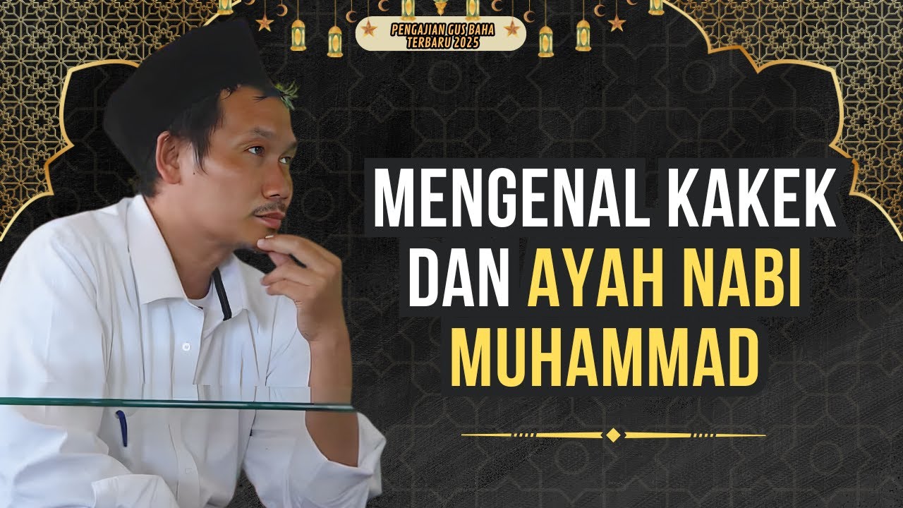 Siapakah Ayah dan Kakek dari Nabi Muhammad? || Gus Baha