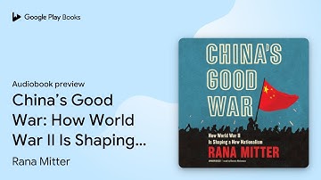China’s Good War: How World War II Is Shaping a… by Rana Mitter · Audiobook preview