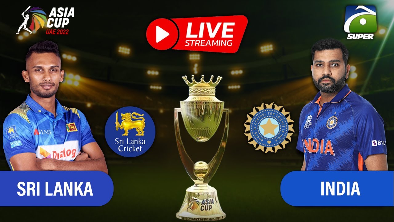 LIVE India vs Sir Lanka Live Score Updates Asia Cup 2022 Geo Super