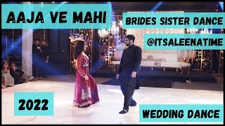Aaja Ve Mahi | BEST Pakistani Wedding Dance Brides Sister 2022 | itsaleenatime