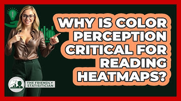 Why Is Color Perception Critical For Reading Heatmaps? - The Friendly Statistician