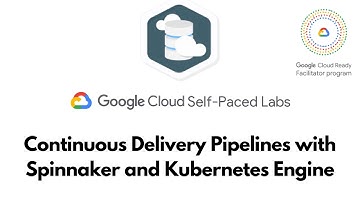 Continuous Delivery Pipelines with Spinnaker and Kubernetes Engine || Cloud Architecture || GSP114