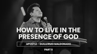 How to live in the presence of God? Part 2 (The Marks of His presence)  Guillermo Maldonado