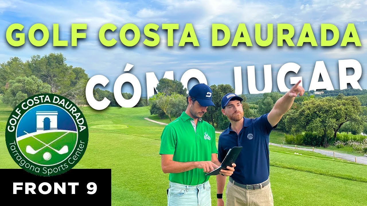 CÓMO JUGAR Golf Costa Dorada - 1 al 9 | El Tee del Uno