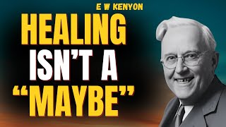STOP BEGGING for HEALING—Start RECEIVING the FINISHED WORK | E W Kenyon