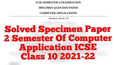 Solved 2 Semester Specimen Paper of Computer Application  || class 10 ICSE || 2021-22
