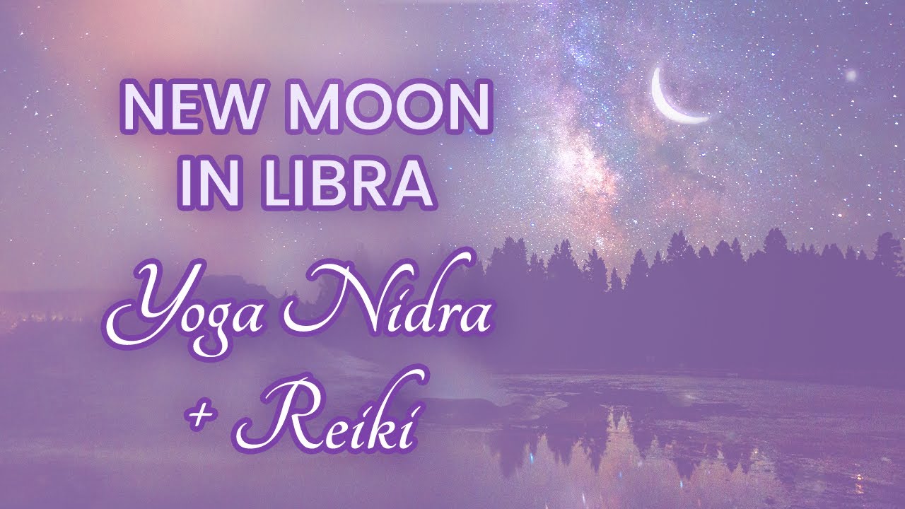 New Moon in Libra Yoga Nidra (Yogic Sleep) & Reiki for Balance