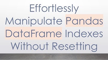 Effortlessly Manipulate Pandas DataFrame Indexes Without Resetting