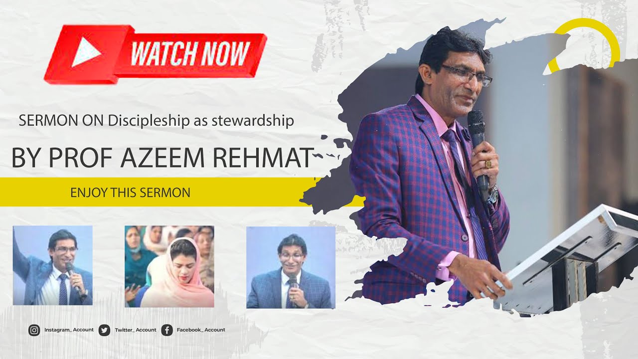 Discipleship as stewardship.By(Rev Azeem Rehmat).