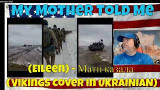 My Mother Told Me (Eileen) - Мати казала (Vikings Cover in UKRAINIAN) - REACTION - DEEP ending!