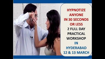 Hypnotize Anyone In 30 Seconds Or Less Two Full Day Physical Workshop In Hyderabad On 12 & 13 Mar