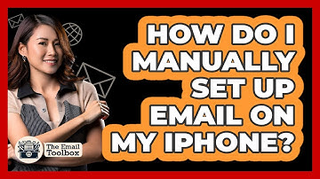 How Do I Manually Set Up Email On My iPhone?