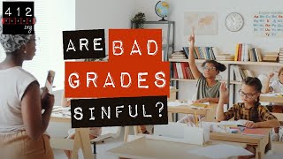 Is it sinful to get bad grades? | 412teens.org