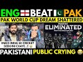 Eng thrashed pak out of world cup  angry pakistani public reaction