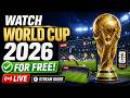 How to Watch the 2026 FIFA World Cup for FREE! - Fifa World Cup Live *EASY*
