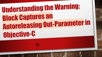 Understanding the Warning: Block Captures an Autoreleasing Out-Parameter in Objective-C
