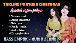TARLING PANTURA CIREBONAN - SPESIAL ORGAN JATAYU - BASS EMPUK AUDIO JERNIH