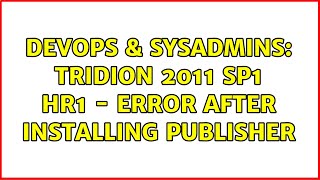 DevOps & SysAdmins: Tridion 2011 SP1 HR1 - error after installing publisher