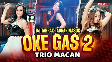 DJ TABRAK TABRAK MASUK | Oke Gas 2 | Trio Macan (Official Music Video)