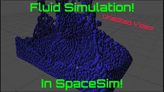 Fluid Simulation - In SpaceSim! | Unedited Video