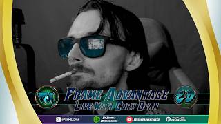 Frame Advantage Ep 72- That's a Whole Lot of S--t
