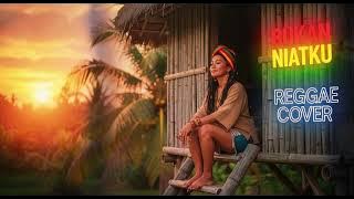 BUKAN NIATKU || REGGAE COVER