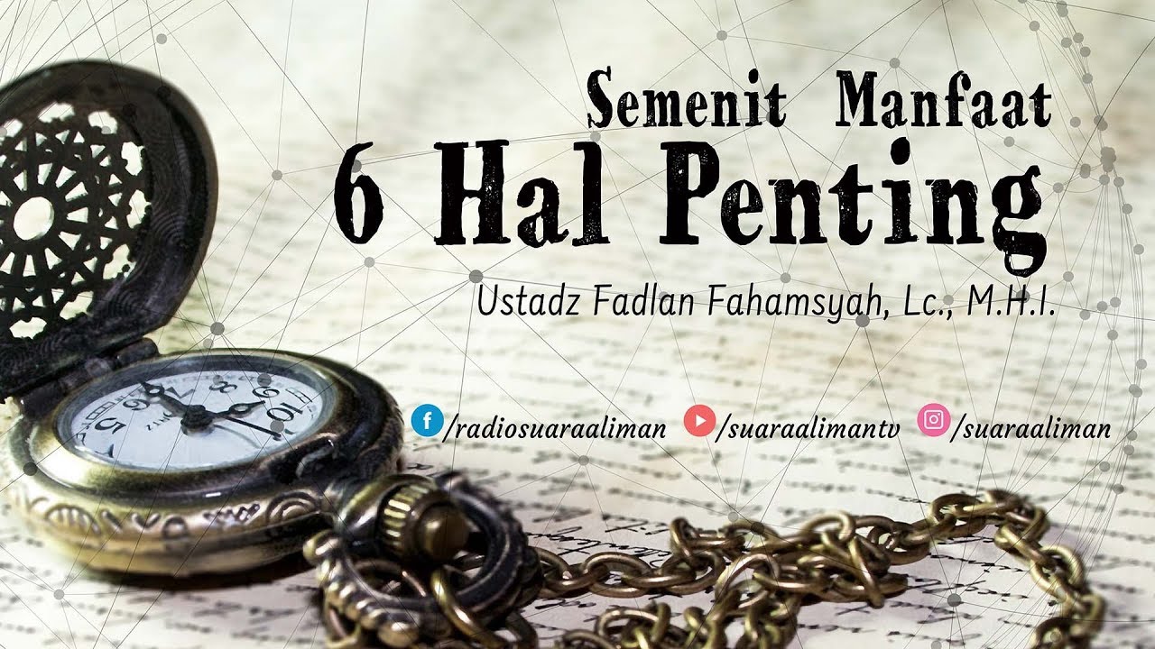 ⁣Semenit Manfaat : 6 Hal Penting - Ustadz Fadlan Fahamsyah, Lc., M.H.I