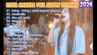 CINTA BOJONE UWONG (IMING-IMING)//SISKA AMANDA FULL ALBUM TERBARU 2024//RINDU BOJONE UWONG