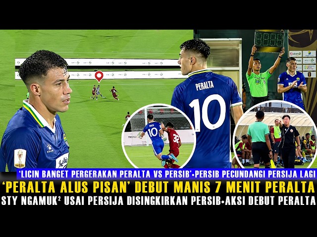 🔵DEBUT 7 MENIT PERALTA HAMPIR BIKIN ASSIST!🤬'KALAH KOK NGAMUK' STY NGAMUK² PERSIJA TERSINGKIR