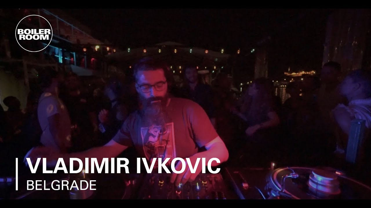 Vladimir Ivkovic Boiler Room Belgrade DJ Set