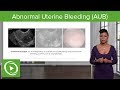 Abnormal Uterine Bleeding (AUB): Introduction and Classification – Gynecology | Lecturio