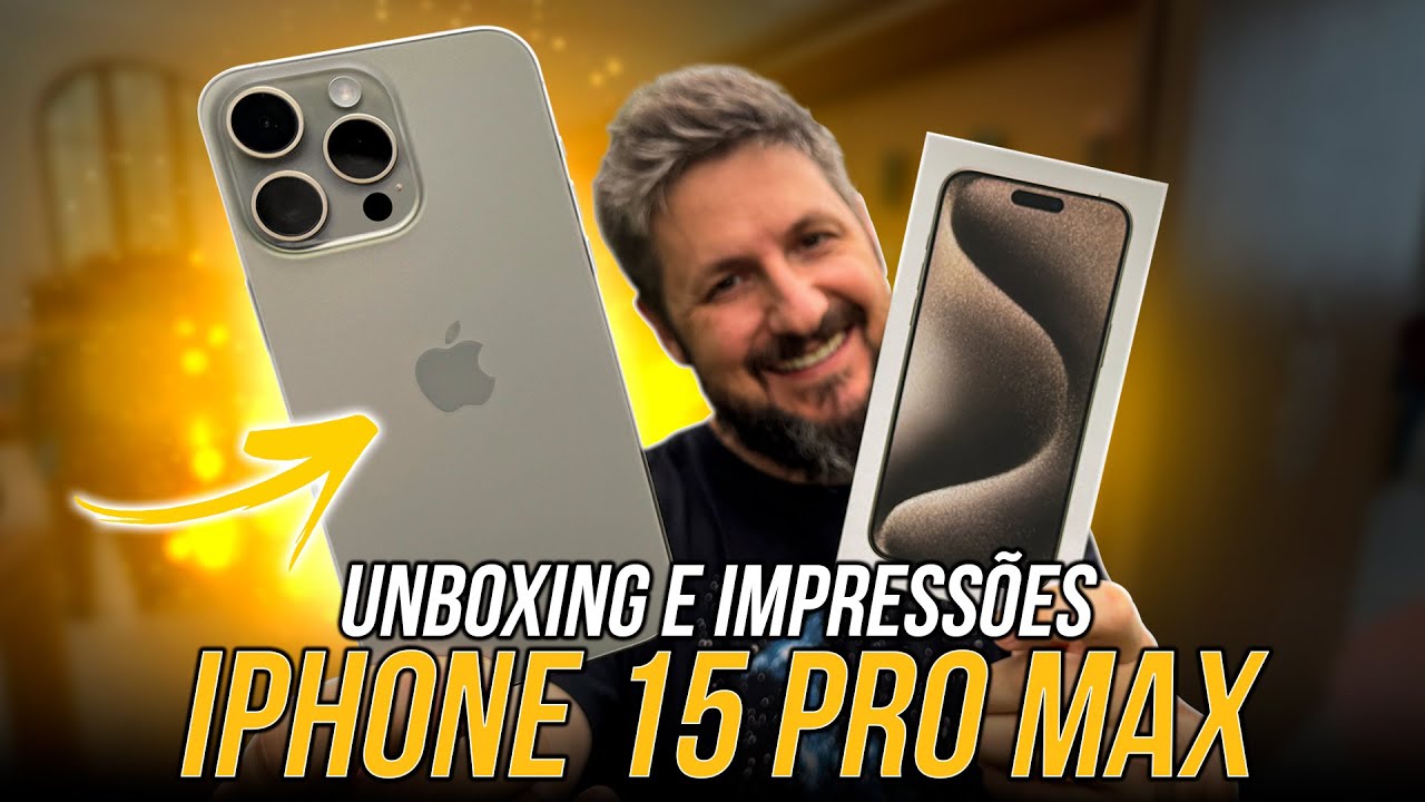 iPhone 15 Pro Max: “unboxing” e impressões