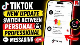 TikTok New Update: Switch Between Personal & Professional Messaging
