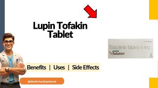 Lupin Tofakin Tablet Uses, Side Effects & Dosage Explained!