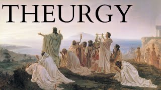 What is Theurgy? Ancient Pagan Salvation through Ritual, Philosophy and Unity with the Divine