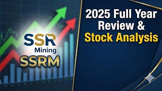 SSR Mining (SSRM) 2025 Full Year Review & Stock Analysis