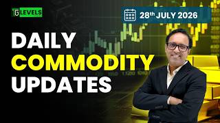 Commodity Analysis for Tuesday|28th July 2026