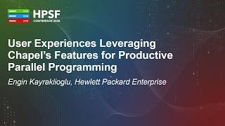 User Experiences Leveraging Chapel's Features for Productive Parallel Programm... Engin Kayraklioglu