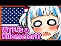 Gura is Too American to Understand This 【Gawr Gura / HololiveEN】