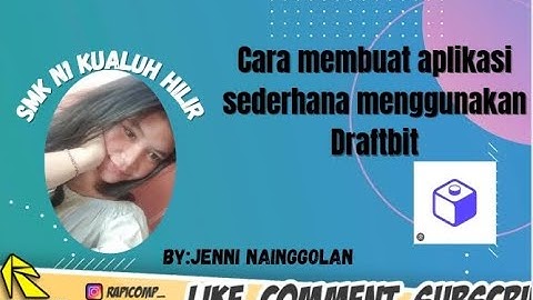 TUTORIAL LENGKAP CARA MEMBUAT APLIKASI ANDROID DARI APK DRAFTBIT BY.JENNI INDAH NAINGGOLAN LABURA