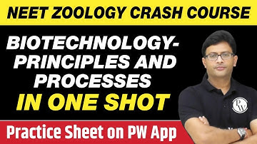 BIOTECHNOLOGY : PRINCIPLES AND PROCESSES in One Shot - All Theory, Tricks & PYQs | Class 12 | NEET